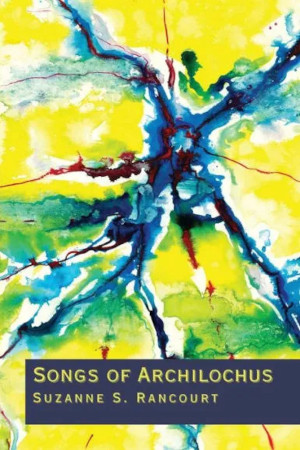 Songs of Archilochus - by Suzanne S Rancourt
