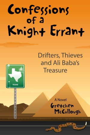 Confessions of a Knight Errant: Drifters, Thieves, and Ali Baba's Treasure by Gretchen McCullough