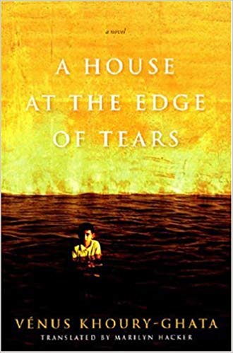 HOUSE AT THE EDGE OF TEARS - Venus Khoury-Ghata