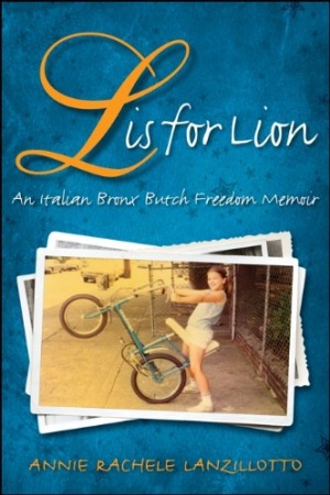 L Is for Lion: An Italian Bronx Butch Freedom Memoir (SUNY series in Italian/American Culture) by Annie Rachele Lanzillotto - Buy at Amazon