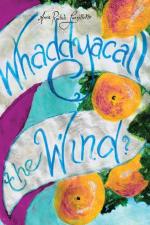 Whaddyacall the Wind? by Annie Rachele Lanzillotto